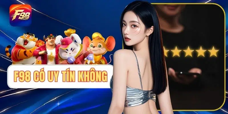 F98 Có Uy Tín Không