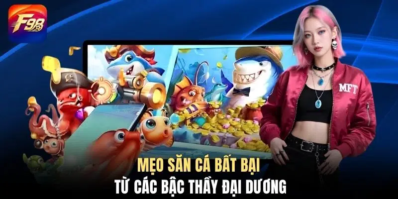 Mẹo săn cá bất bại từ các bậc thầy đại dương