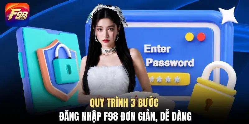Quy trình 3 bước đăng nhập F98 đơn giản, dễ dàng