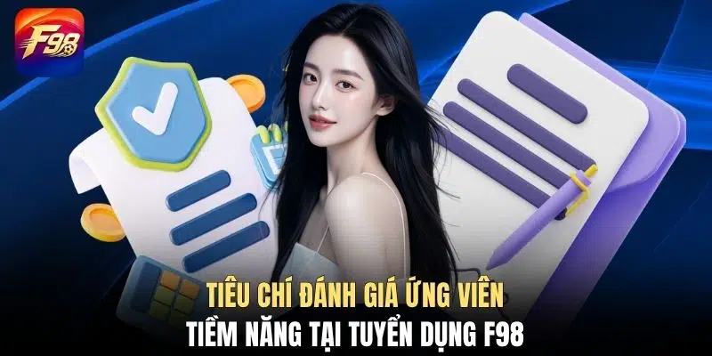 Tiêu chí đánh giá ứng viên tiềm năng tại tuyển dụng F98
